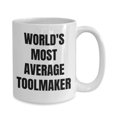 thumbnail image 4 of Toolmaker Mug - Coffee Cup - World's Most Average Toolmaker - Toolmaker Gifts, 4 of 4