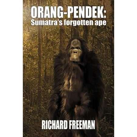 Orang Pendek Sumatra S Forgotten Ape Walmart Com