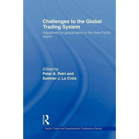Paftad (Pacific Trade and Development Co Challenges to the Global Trading System: Adjustment to Globalization in the Asia-Pacific Region, (Paperback)