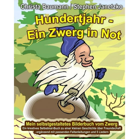 Hundertjahr - Ein Zwerg in Not. Mein selbstgestaltetes Bilderbuch vom Zwerg: Ein kreatives Selbstmal-Buch zu einer klein, (Paperback)