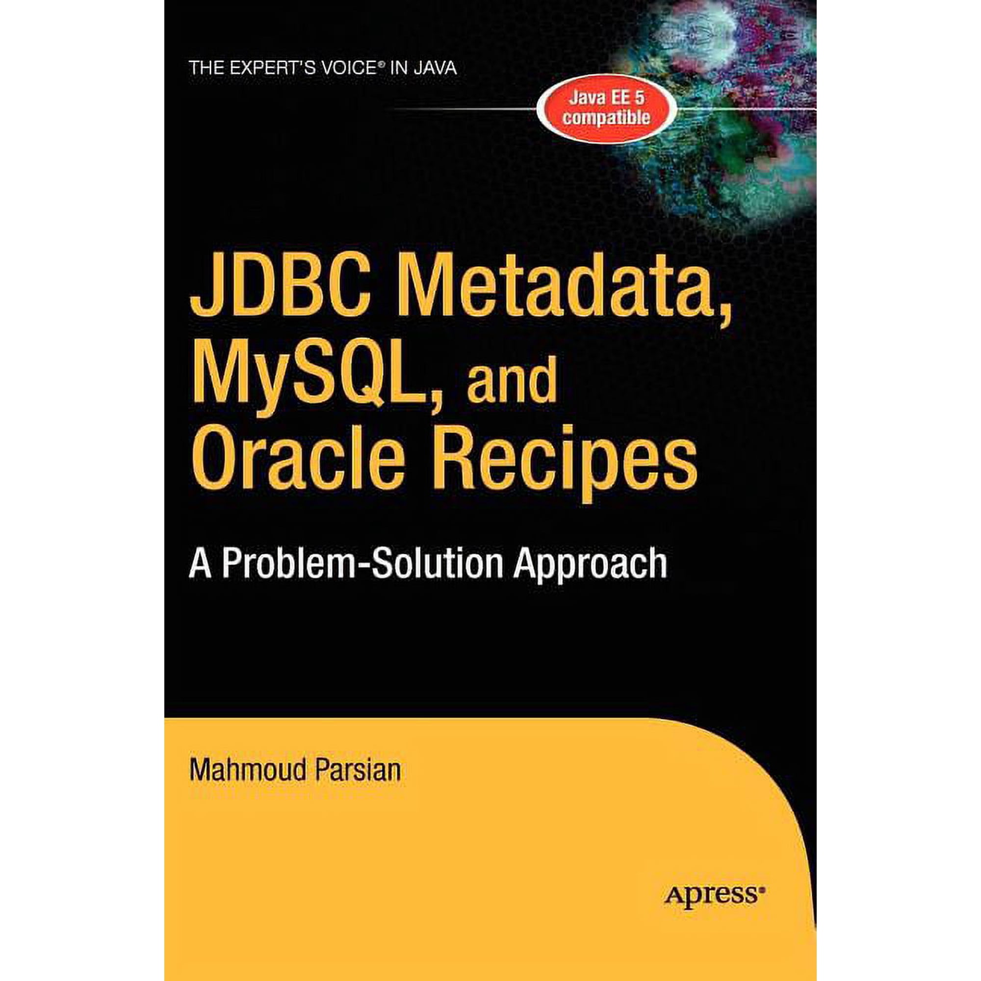 Expert s Voice in Java JDBC Metadata Mysql and Oracle Recipes: A Problem-Solution Approach (Hardcover)