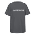 thumbnail image 5 of I Had Potential T Shirt for Men 2026 Summer Short Sleeve Crewneck Casual Loose Humorous Novelty Graphic Tee, 5 of 5