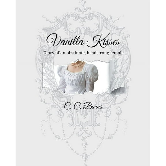 Diary of an Obstinate, Headstrong Female Vanilla Kisses, Book 1, (Paperback)