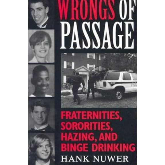 Wrongs of Passage: Fraternities, Sororities, Hazing, and Binge Drinking, (Paperback)