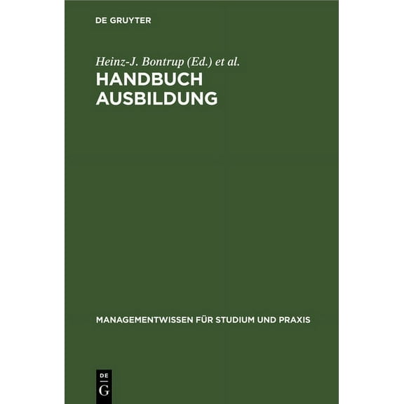 Managementwissen FÃ¼r Studium Und Praxis Handbuch Ausbildung: Berufsausbildung Im Dualen System, (Hardcover)