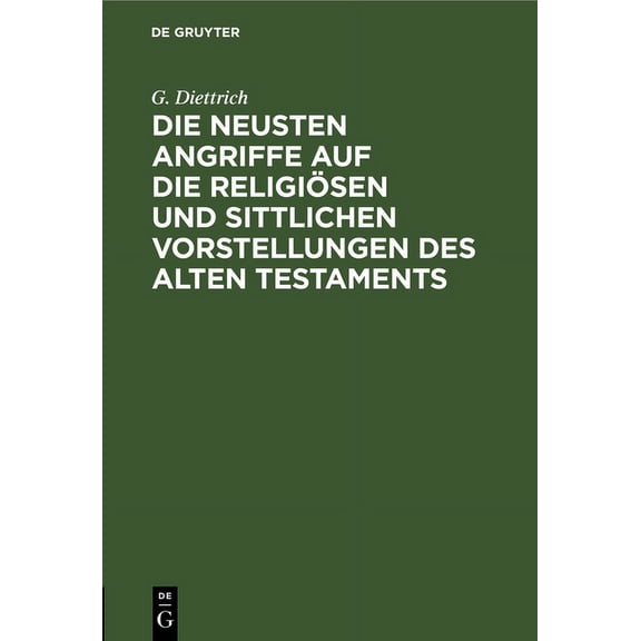 Die Neusten Angriffe Auf Die Religiösen Und Sittlichen Vorstellungen Des Alten Testaments: Ein Vortrag Aus Dem Kampfe Um Babel Und Bibel (Hardcover)