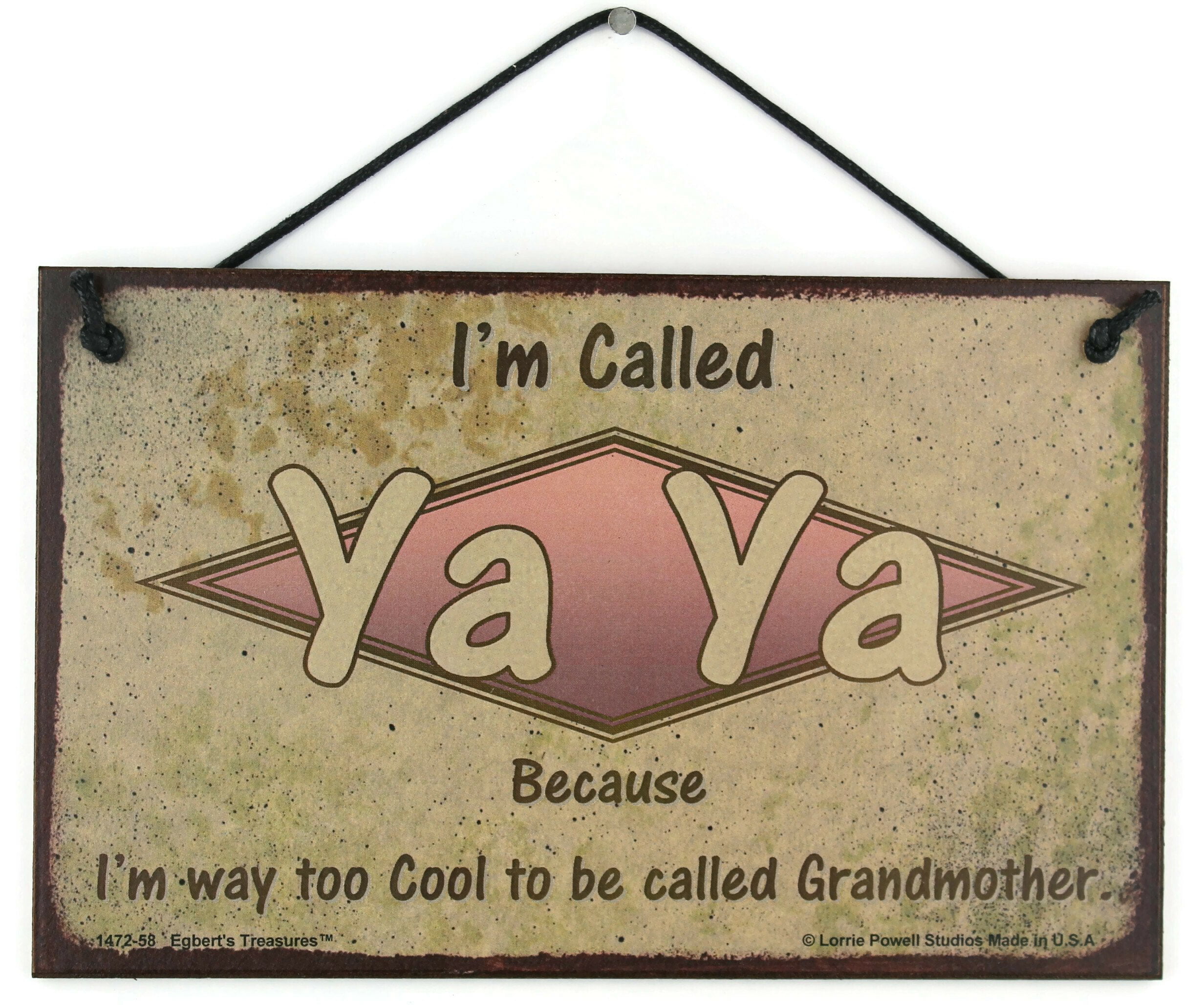 Just Call Me Ya Ya Too Cool To Be Called Grandmother Roses SIGN Plaque 5"X10"