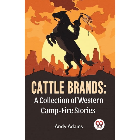 Cattle Brands: A Collection Of Western Camp-Fire Stories, (Paperback)