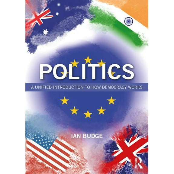 Politics: A Unified Introduction to How Democracy Works, (Paperback)
