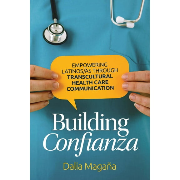 Global Latin/o Americas: Building Confianza : Empowering Latinos/as Through Transcultural Health Care Communication (Hardcover)