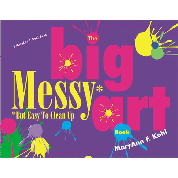Pre-Owned Big Messy Art Book: But Easy to Clean Up (Paperback) 087659206X 9780876592069