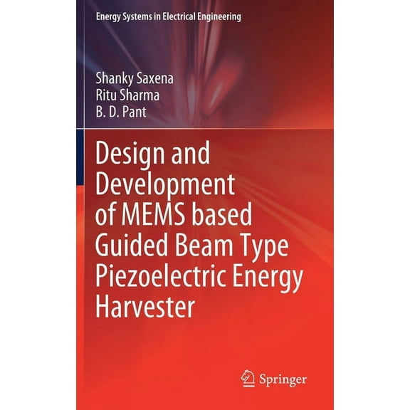 Energy Systems in Electrical Engineering Design and Development of Mems Based Guided Beam Type Piezoelectric Energy Harvester, (Hardcover)