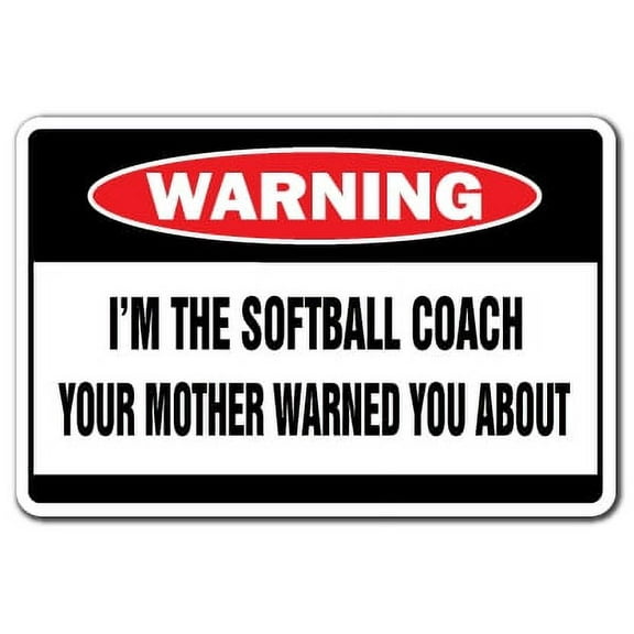 I'm The Softball Coach Warning Decal | Indoor/Outdoor | Funny Home Décor for Garages, Living Rooms, Bedroom, Offices | SignMission Funny Gag Gift Award Team High Middle School Decal
