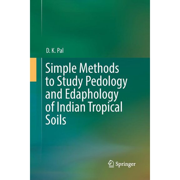 Simple Methods to Study Pedology and Edaphology of Indian Tropical Soils, (Paperback)