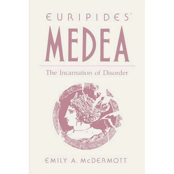 Euripides' Medea: The Incarnation of Disorder, (Paperback)