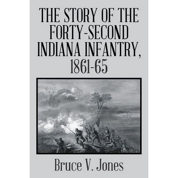 The Story of the Forty-second Indiana Infantry, 1861-65. (Paperback)