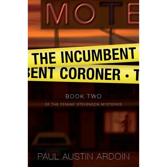 Fenway Stevenson Mysteries The Incumbent Coroner: A Coastal California Mystery of Murder and Deception, Book 2, (Paperback)