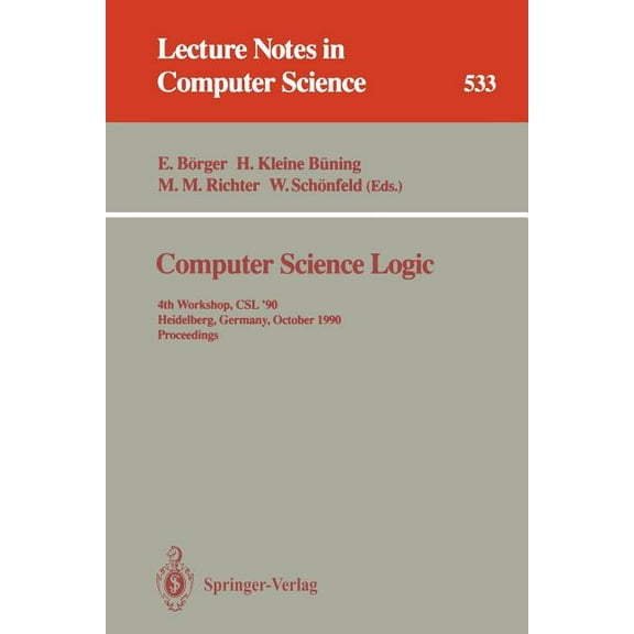 Lecture Notes in Computer Science Computer Science Logic: 4th Workshop, CSL '90, Heidelberg, Germany, October 1-5, 1990. Proceedings, Book 533, (Paperback)