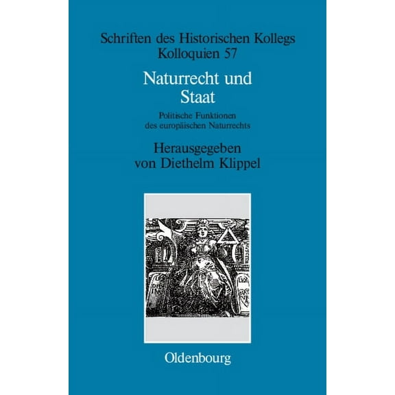 Schriften Des Historischen Kollegs Naturrecht und Staat, Book 57, (Hardcover)