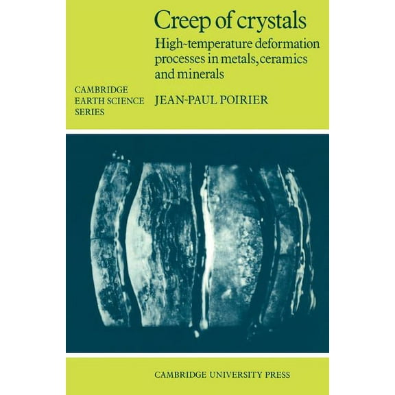 Cambridge Earth Science Creep of Crystals: High-Temperature Deformation Processes in Metals, Ceramics and Minerals, (Paperback)