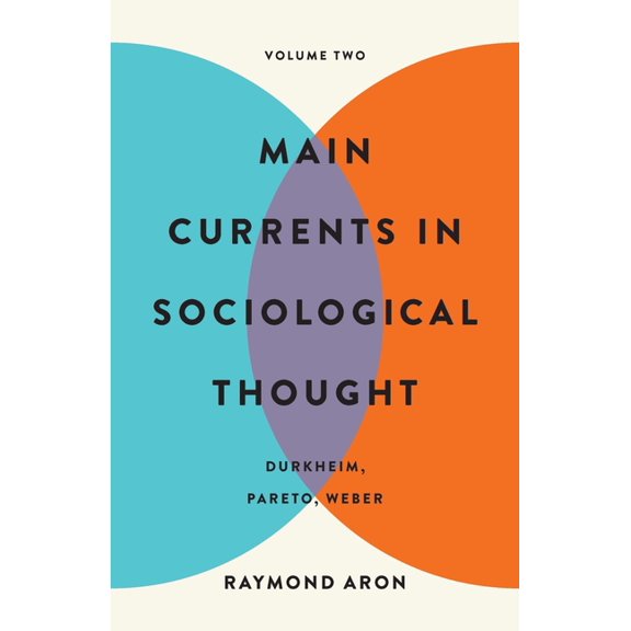 Main Currents in Sociological Thought: Volume Two: Durkheim, Pareto, Weber, (Paperback)