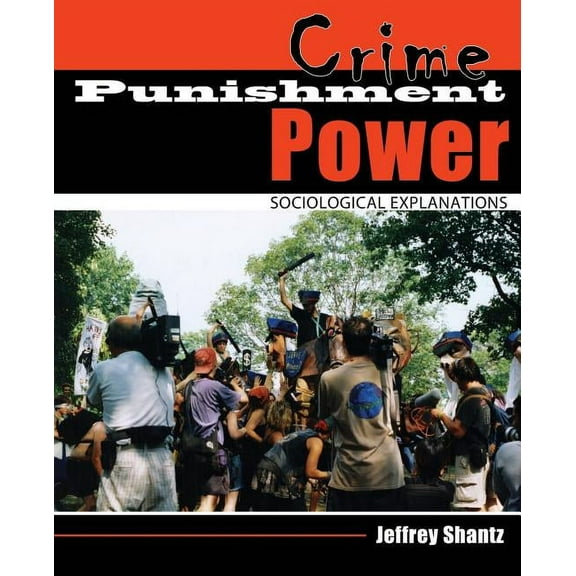 Crime Punishment Power: Sociological Explanations, (Paperback)