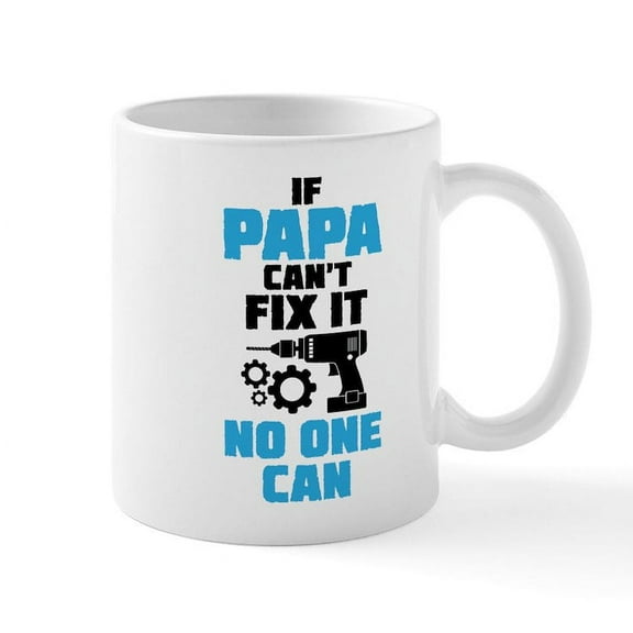 CafePress - If Papa Can't Fix It No One Can Mugs - 11 oz Ceramic Mug - Novelty Coffee Tea Cup