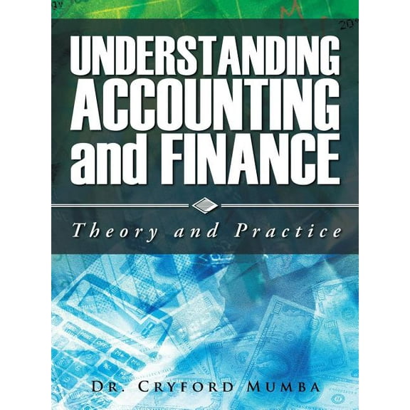 Understanding Accounting and Finance: Theory and Practice, (Paperback)