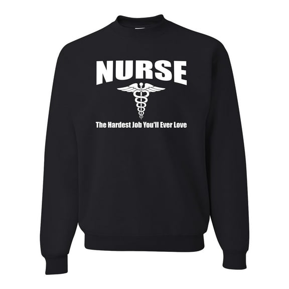 Nurse the Hardest Job You'll Ever Love | Mens Pop Culture Crewneck Graphic Sweatshirt, Black, Small