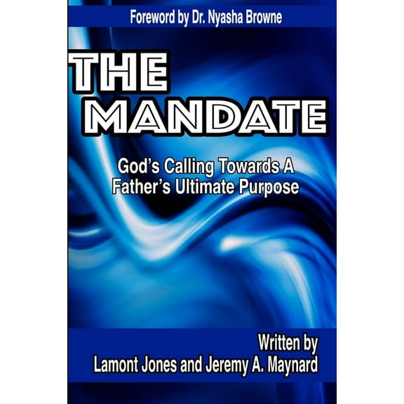 The Mandate - God's Calling Towards A Father's Ultimate Purpose, (Paperback)