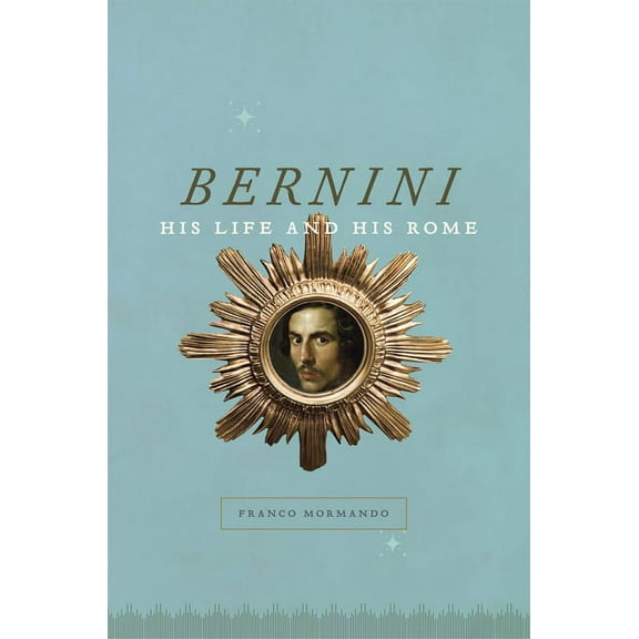 Bernini: His Life and His Rome, (Paperback)