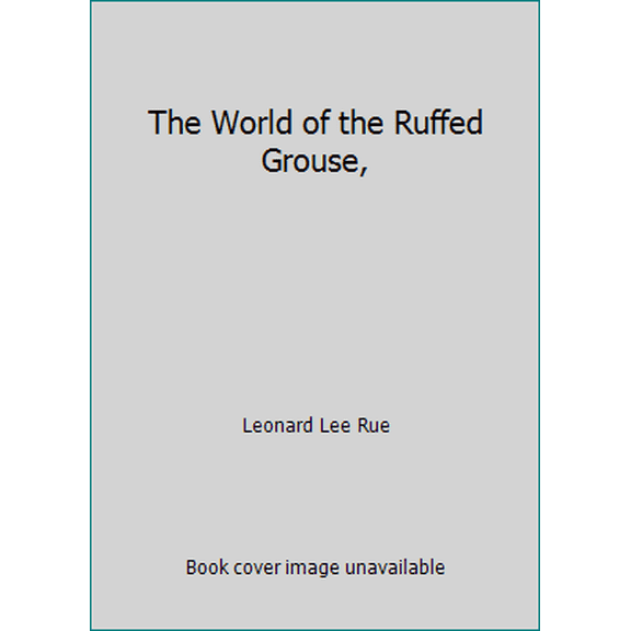 Pre-Owned The World of the Ruffed Grouse, (Hardcover) 0397008171 9780397008179