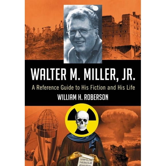 Walter M. Miller, Jr.: A Reference Guide to His Fiction and His Life, (Paperback)