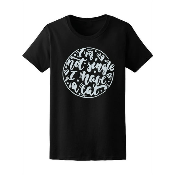 I'm Not Single I Have A Cat T-Shirt Women -Image by Shutterstock, Female Large