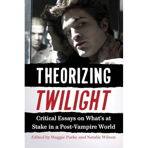 Pre-Owned Theorizing Twilight: Essays on What's at Stake in a Post-Vampire World Paperback