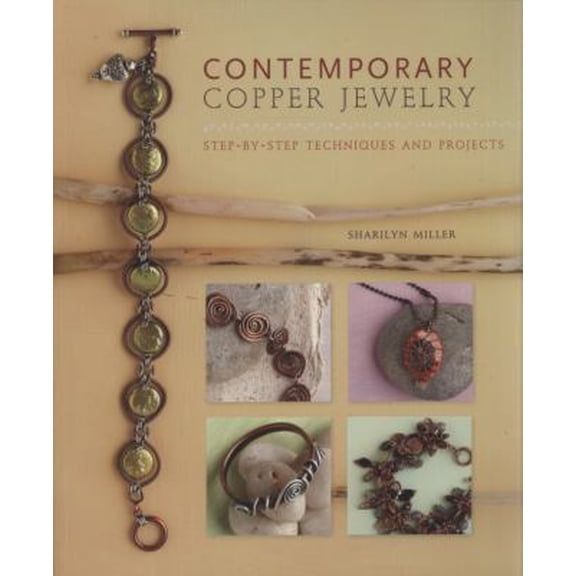 Pre-Owned Contemporary Copper Jewelry: Step-by-Step Techniques and Projects (Paperback) 1596681438 9781596681439