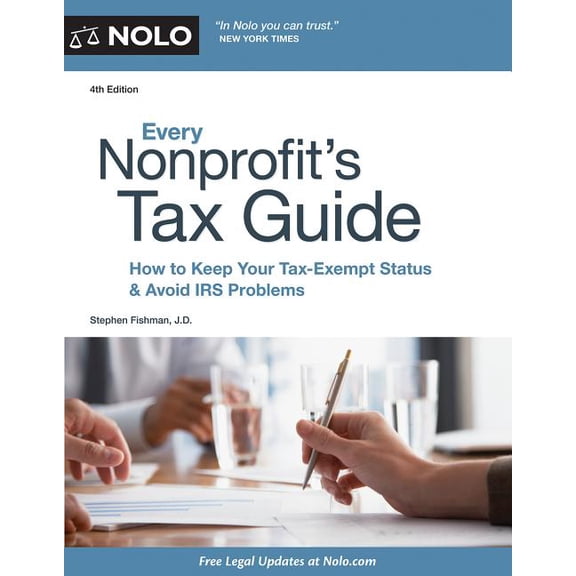 Every Nonprofit's Tax Guide: How to Keep Your Tax-Exempt Status & Avoid IRS Problems (Paperback)