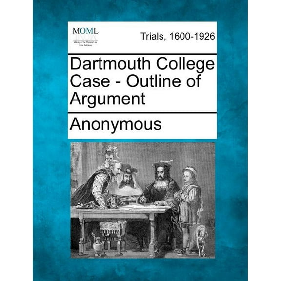 Dartmouth College Case - Outline of Argument (Paperback)
