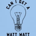 thumbnail image 3 of CafePress - Can I Get A Watt Watt Light T Shirt - Light T-Shirt - CP, 3 of 4