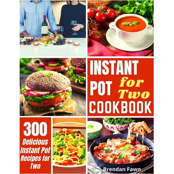 Instant Pot for Two Cookbook: 300 Easy Instant Pot Recipes for Two (Paperback)