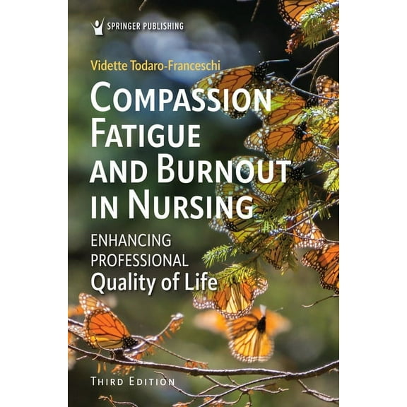 Compassion Fatigue and Burnout in Nursing: Enhancing Professional Quality of Life, (Paperback)