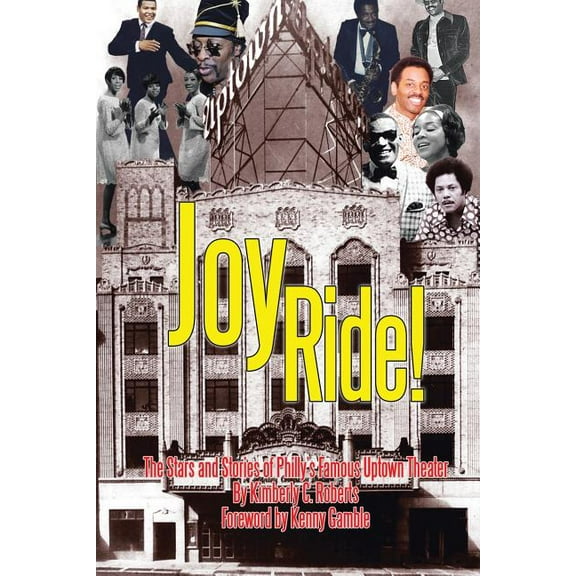 Joy Ride! the Stars and Stories of Philly's Famous Uptown Theater, (Paperback)
