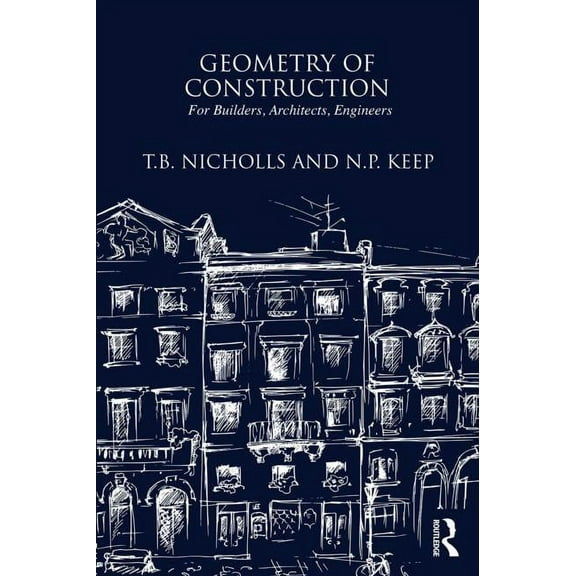 Geometry of Construction: For Builders, Architects, Engineers, (Hardcover)