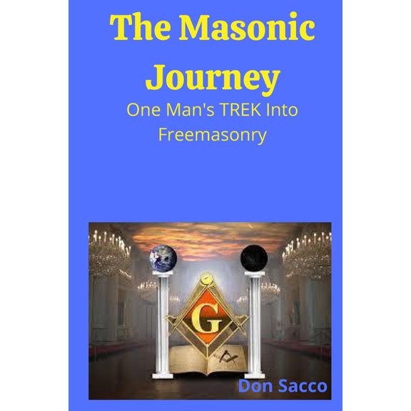 The Masonic Journey: One Man's Trek Into Freemasonry, (Paperback)