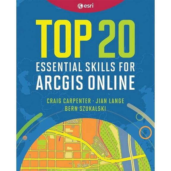 Top 20 Essential Skills Top 20 Essential Skills for ArcGIS Online, (Paperback)