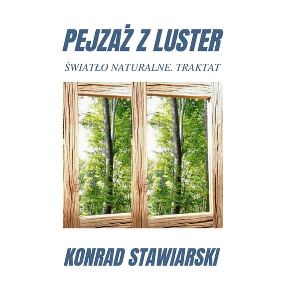 PejzaŻ Z Luster: Światlo Naturalne. Traktat, (Paperback)