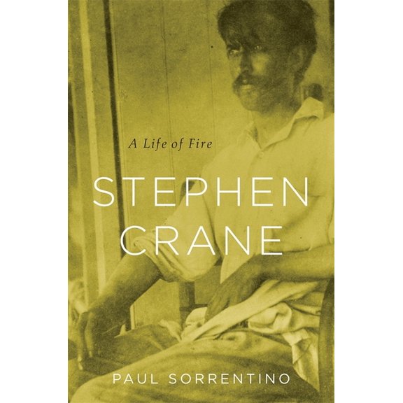 Stephen Crane: A Life of Fire (Hardcover)