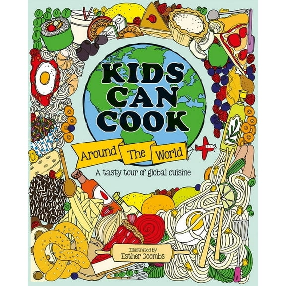 Kids Can Kids Can Cook Around the World: A Tasty Tour of Global Cuisine, (Hardcover)