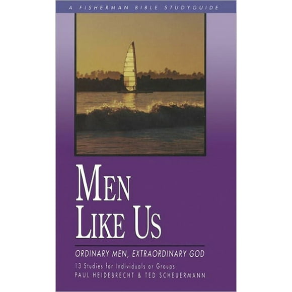Fisherman Bible Studyguide: Men Like Us: Ordinary Men, Extraordinary God (Paperback)