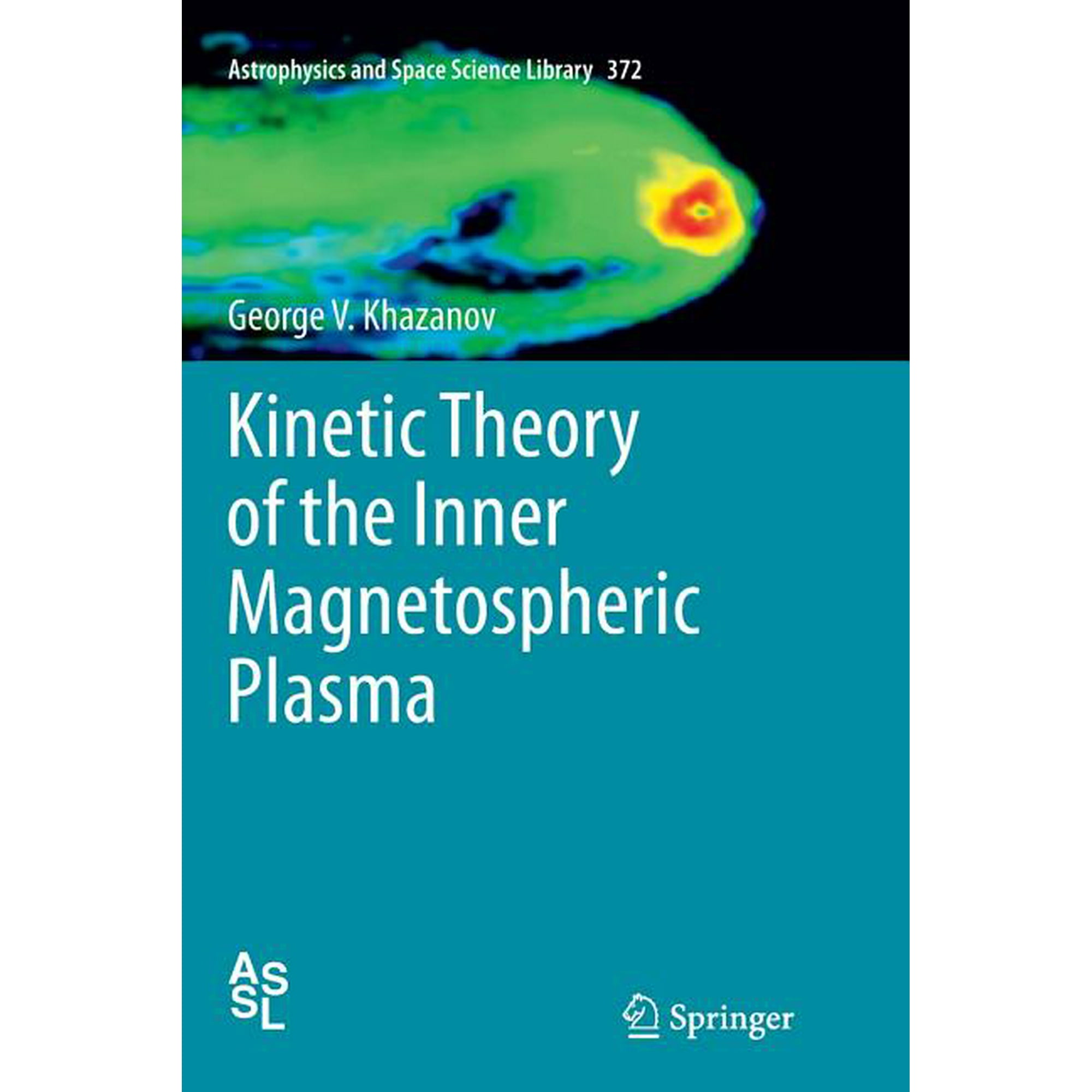 Astrophysics and Space Science Library Kinetic Theory of the Inner Magnetospheric Plasma Book 372 (Paperback)